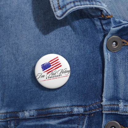 Pin Button - Election Day 'I'm Not Voting 4 President' Statement